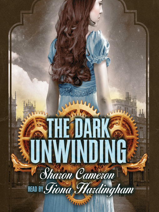 Title details for Dark Unwinding by Sharon Cameron - Wait list